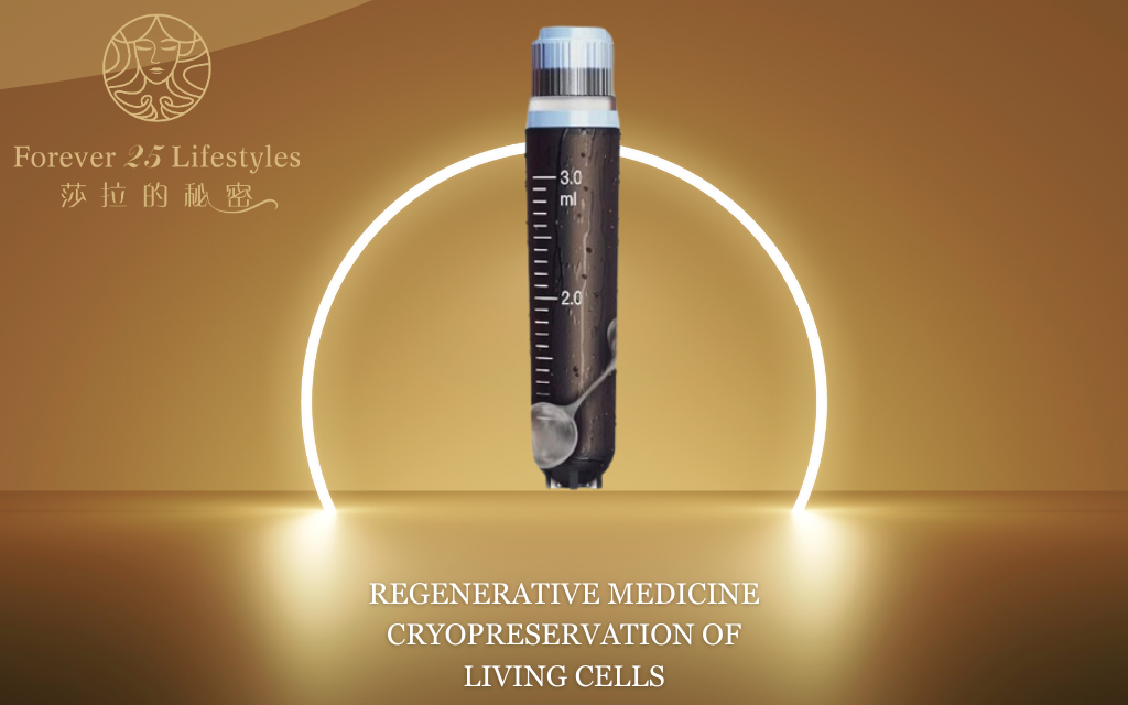 REGENERATIVE MEDICINE CRYOPRESERVATION OF LIVING CELLS - FOREVER-25-LIFESTYLES