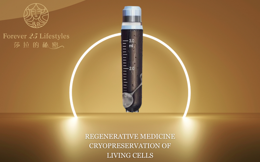 REGENERATIVE MEDICINE  CRYOPRESERVATION OF LIVING CELLS - FOREVER-25-LIFESTYLES